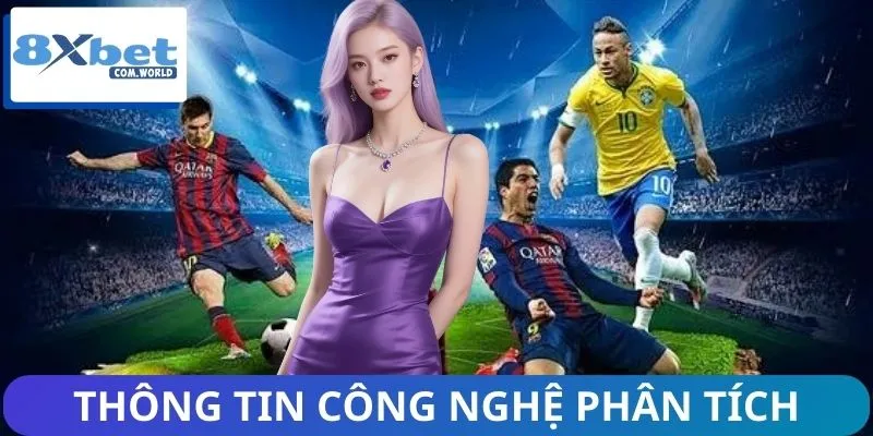 Thông tin công nghệ phân tích trận đấu của 8XBET mới nhất